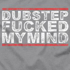 T Shirt Gris Dubstep Fucked My Mind