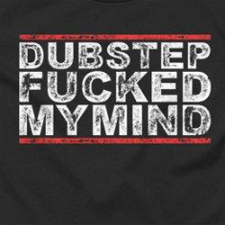 T Shirt Noir Dubstep Fucked My Mind