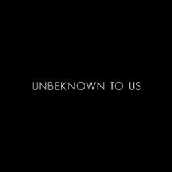 Unbeknown 01